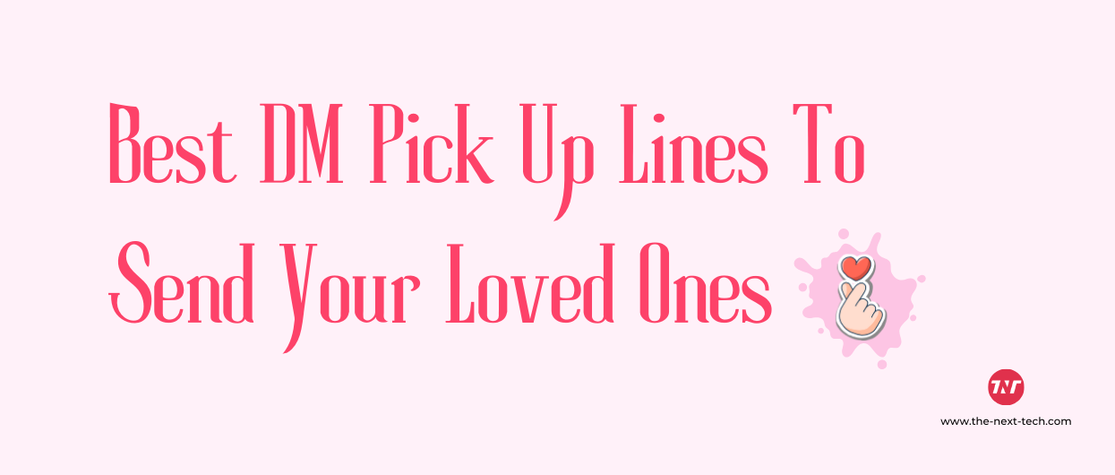 Best DM Pick Up Lines To Send Your Loved Ones